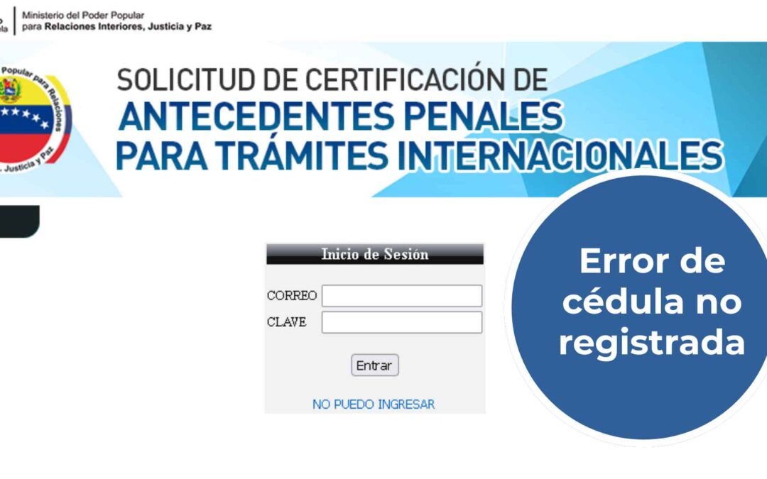 Cédula no registrada en el sistema de antecedentes penales venezolanos: cómo resolverlo a través del consulado